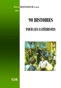 90 Histoires pour les catéchistes - réédité aux éditions Saint Rémi
